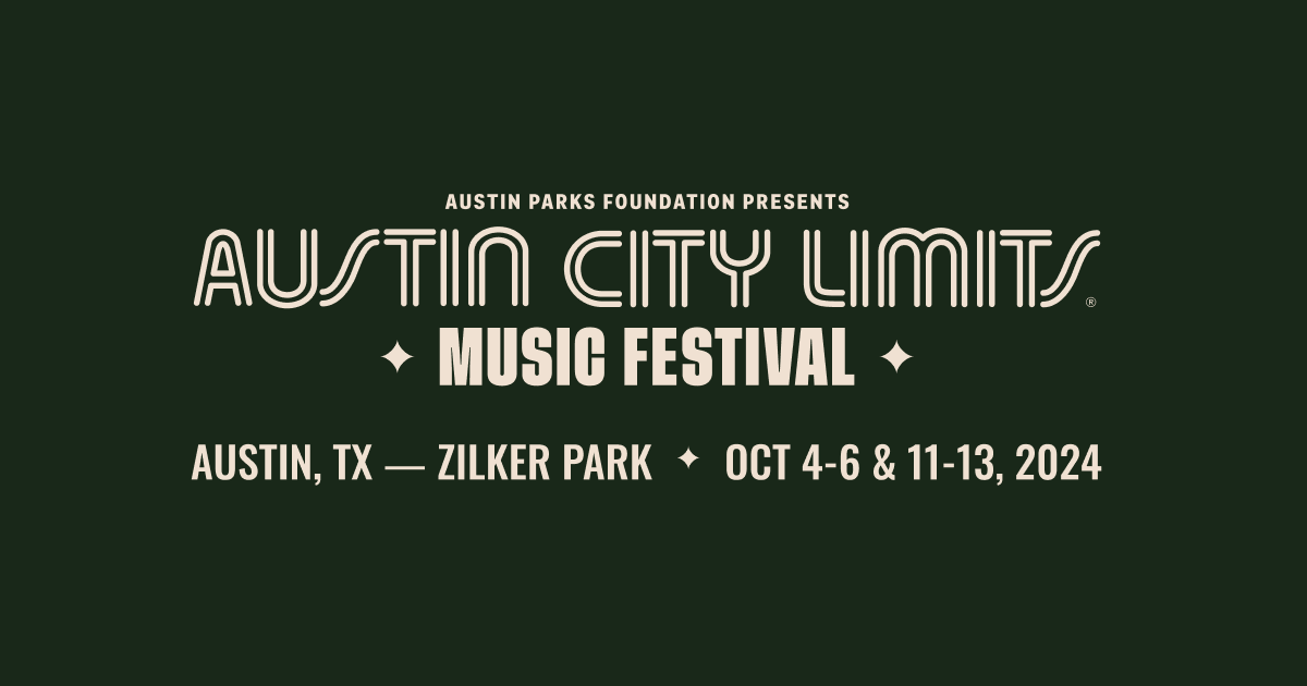 Austin City Limits Music Festival | Austin, TX | October 4-6 & 11-13, 2024