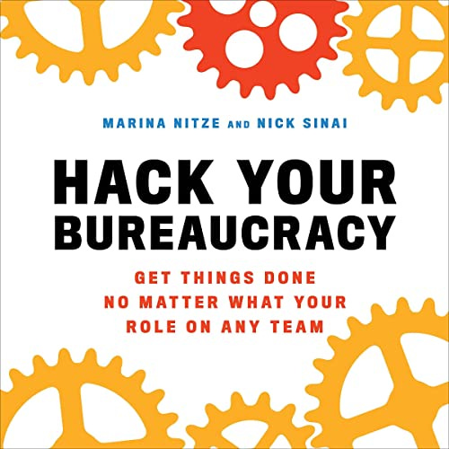 Amazon.com: Hack Your Bureaucracy: Get Things Done No Matter What Your Role  on Any Team (Audible Audio Edition): Marina Nitze, Nick Sinai, Julian  Thomas, Hachette Go: Audible Books & Originals
