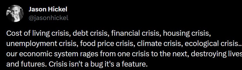 Cost of living crisis, debt crisis, financial crisis, housing crisis, unemployment crisis, food price crisis, climate crisis, ecological crisis... our economic system rages from one crisis to the next, destroying lives and futures. Crisis isn't a bug it's a feature.