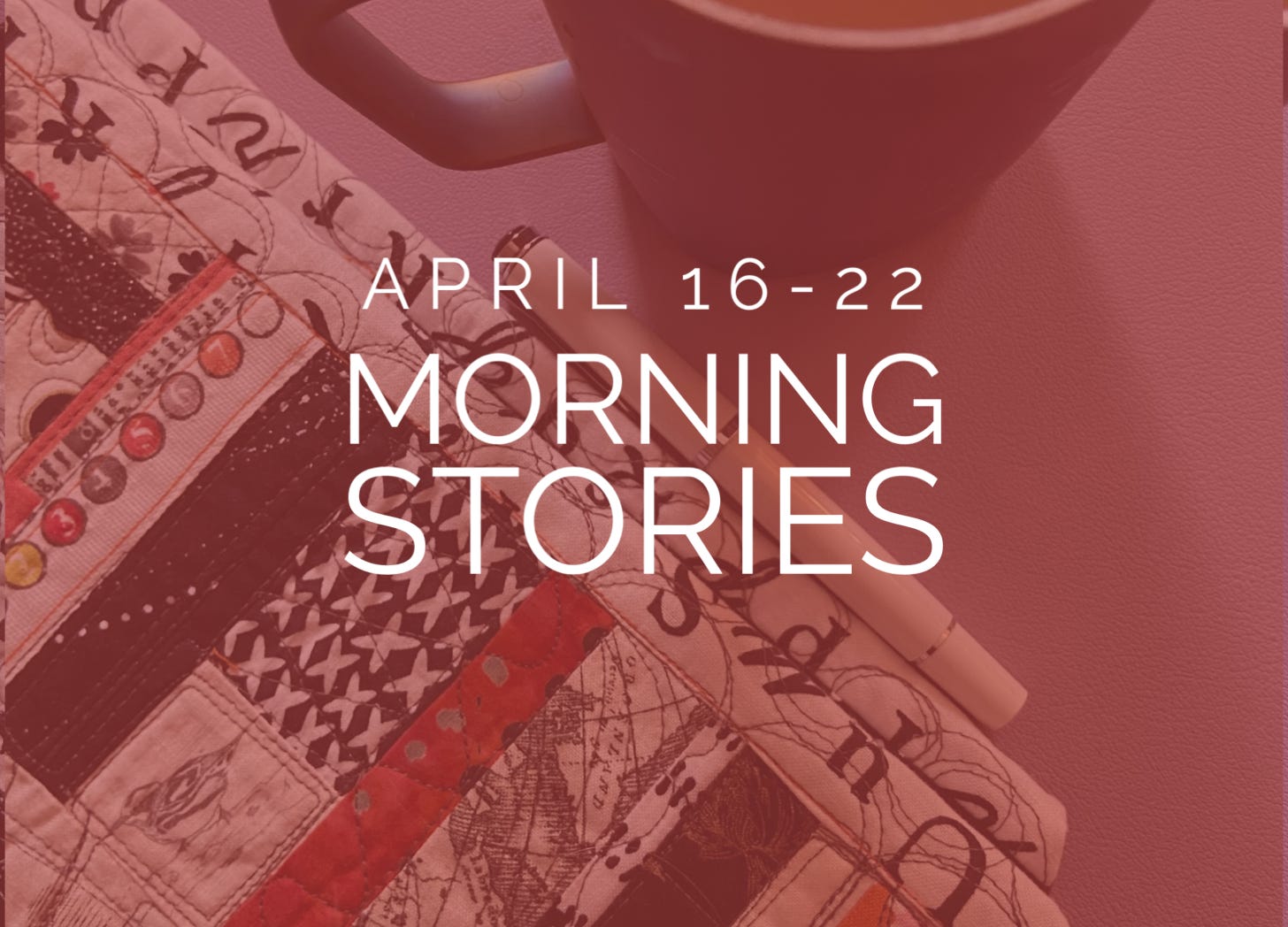 Morning stories April 16-22 Amy Cowen