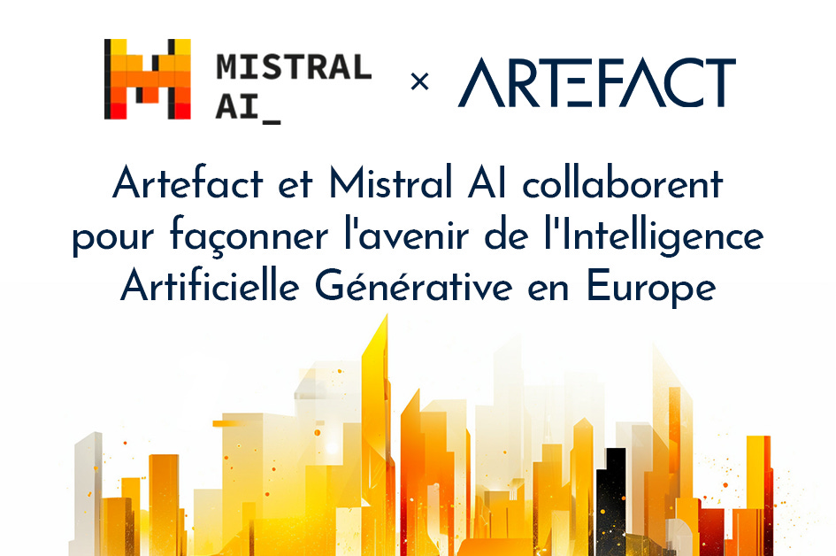Artefact et Mistral AI collaborent pour façonner l'avenir de l'Intelligence  Artificielle Générative en Europe - Artefact