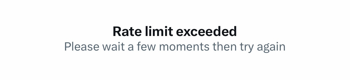 Twitter error message that reads "Rate limit exceeded, Please wait a few moments then try again"