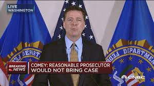 FBI's Comey says 'no reasonable prosecutor' would bring a case against  Clinton for emails