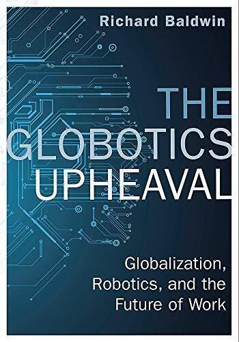 The Globotics Upheaval: Globalisati..., Baldwin, Richar - Picture 1 of 2