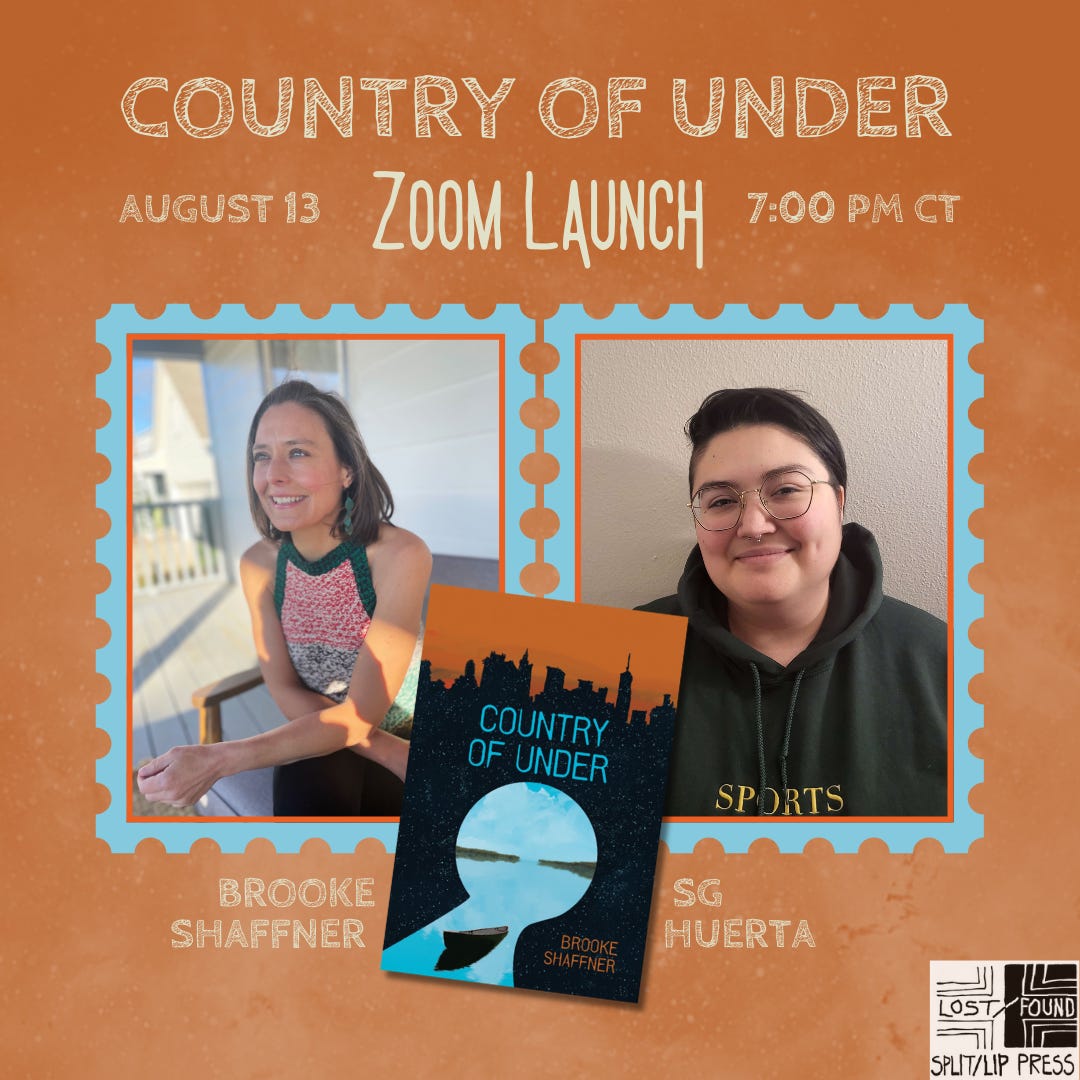 Country of Under Zoom Launch, August 13th, 7pm CT. headshots of Brooke Shaffner and SG Huerta and the cover of Country of Under