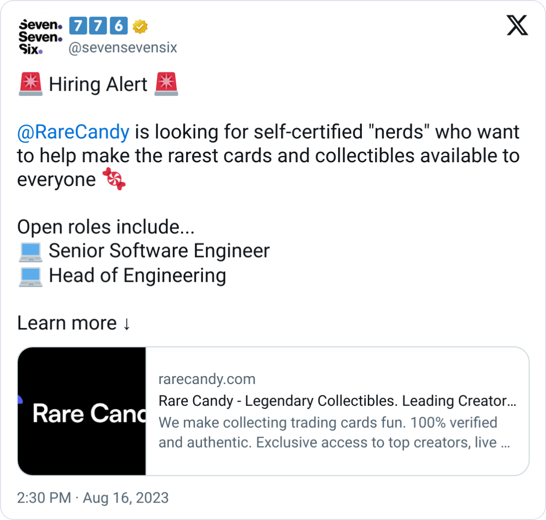 7️⃣7️⃣6️⃣ @sevensevensix 🚨 Hiring Alert 🚨  @RareCandy  is looking for self-certified "nerds" who want to help make the rarest cards and collectibles available to everyone 🍬  Open roles include... 💻 Senior Software Engineer 💻 Head of Engineering  Learn more ↓