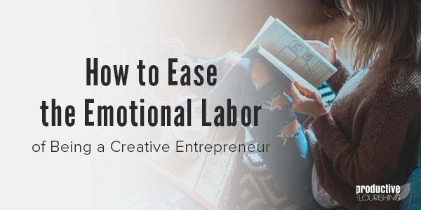 A woman reads a book. Text overlay: How to Ease the Emotional Labor of being a Creative Entrepreneur