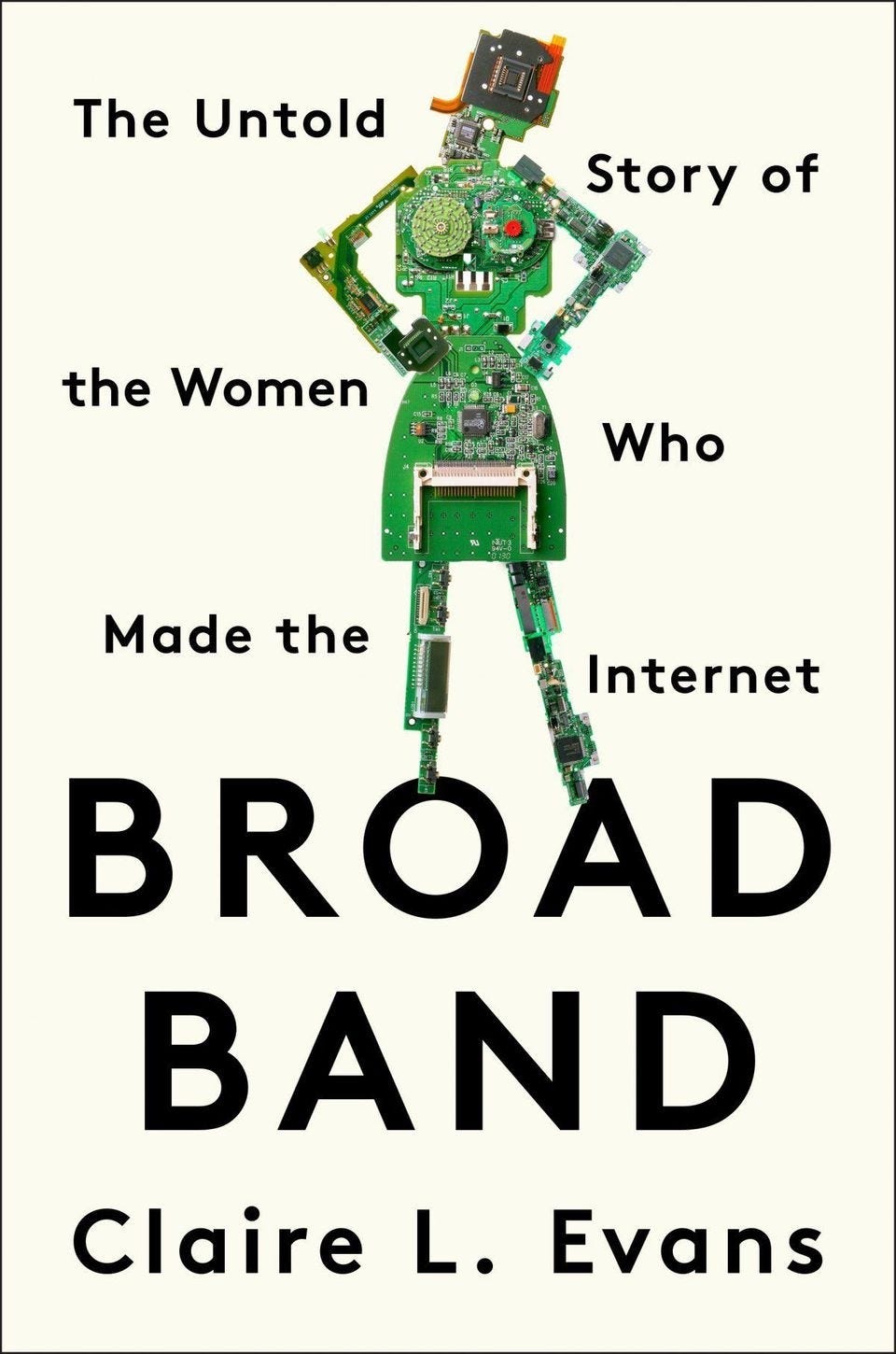 cover of Claire L. Evans’ Broad Band: The Untold Story of the Women Who Made the Internet