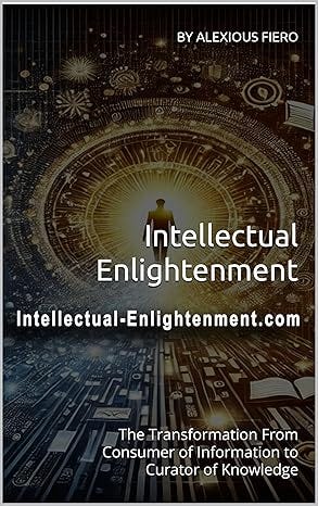 Intellectual Enlightenment: The Transformation From Consumer of Information to Curator of Knowledge
