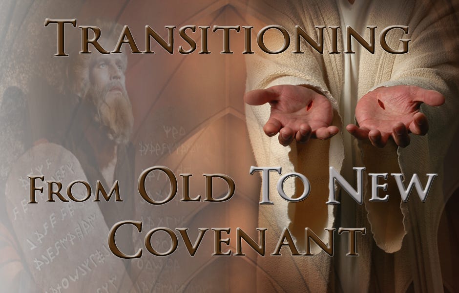 Transitioning From Old to New Covenant - For His Glory TX