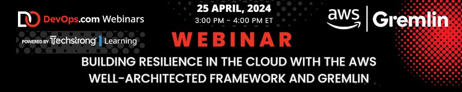 Building Resilience in the Cloud With the AWS Well-Architected Framework and Gremlin (Apr 25th)