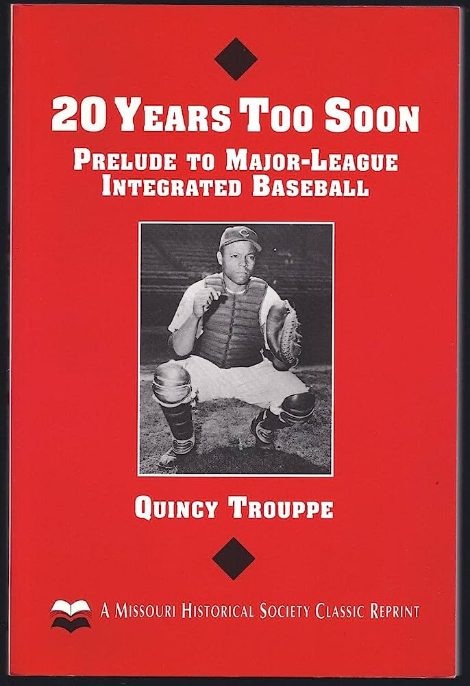 Amazon.com: 20 Years Too Soon: Prelude to Major-League Integrated Baseball:  9781883982072: Trouppe, Quincy: Books