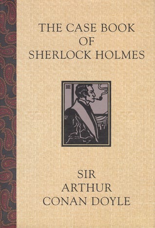 The Case Book of Sherlock Holmes by Arthur Conan Doyle