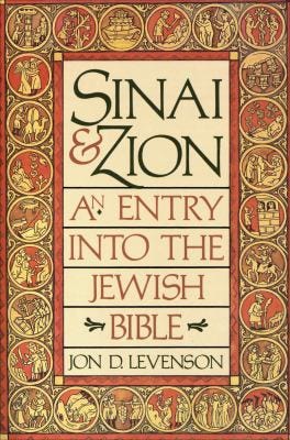 Sinai and Zion : An Entry into the Jewish Bible