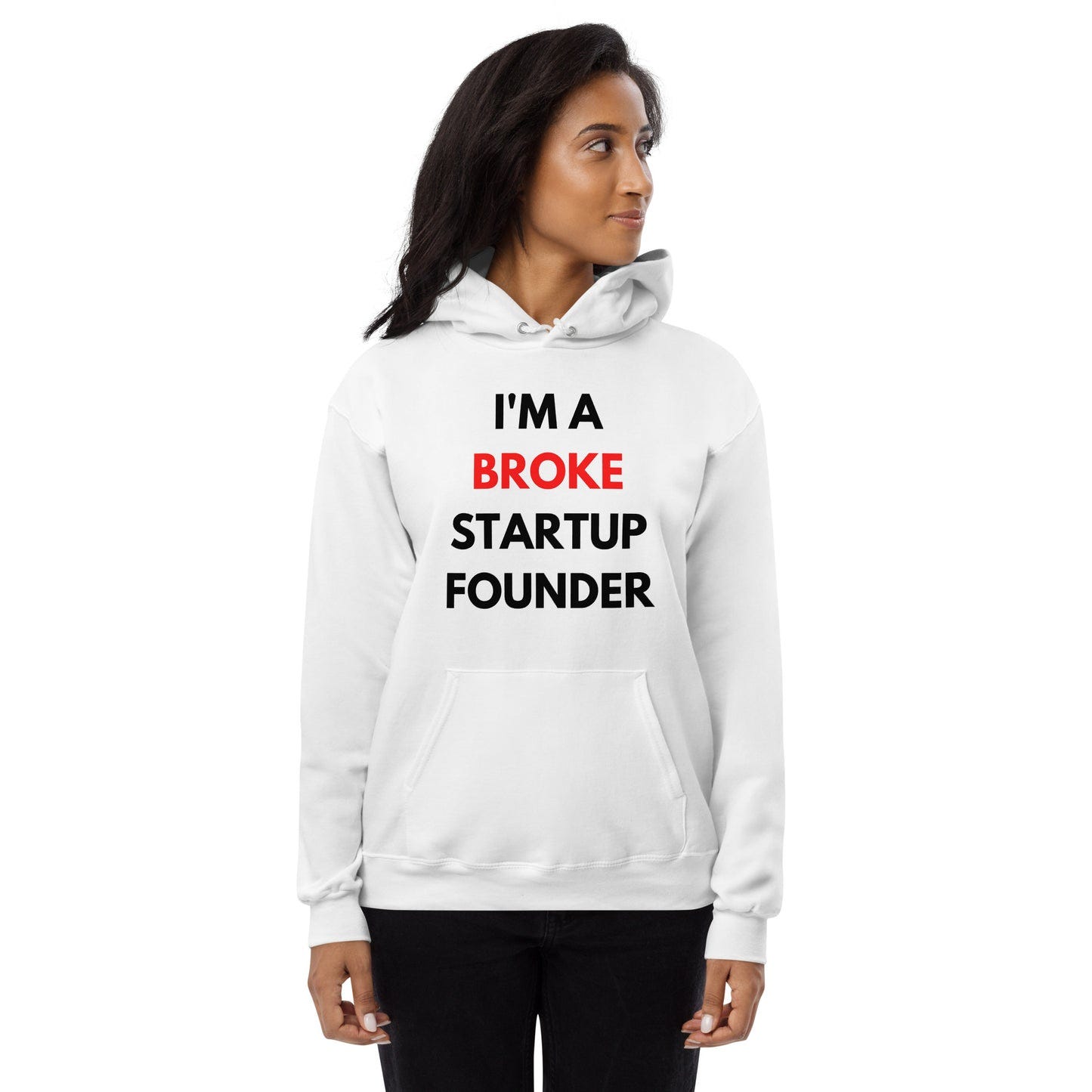 PREMIUM Startup Founders "I'M A BROKE STARTUP FOUNDE" Hoodie