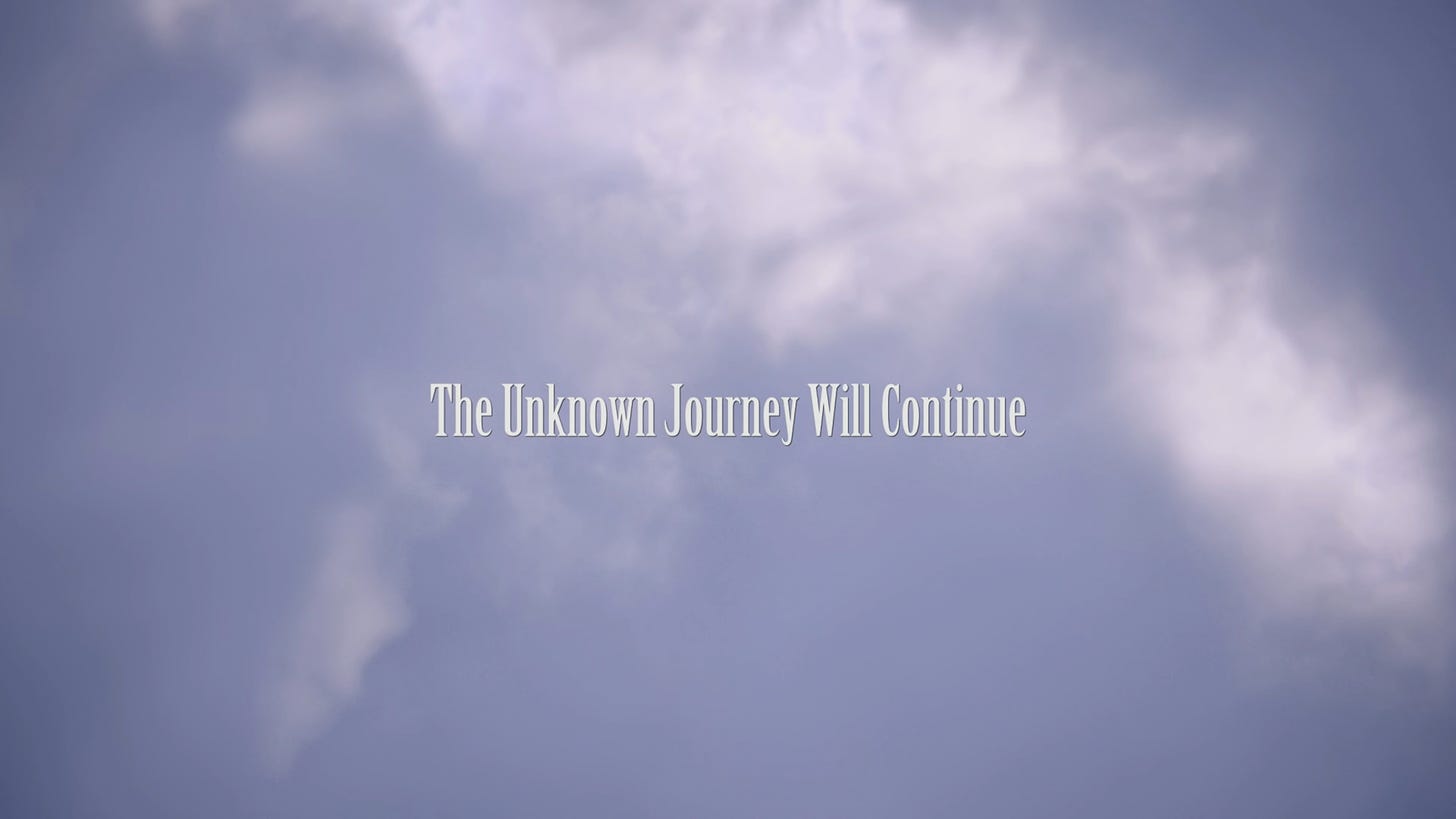 The Unknown Journey Will Continue