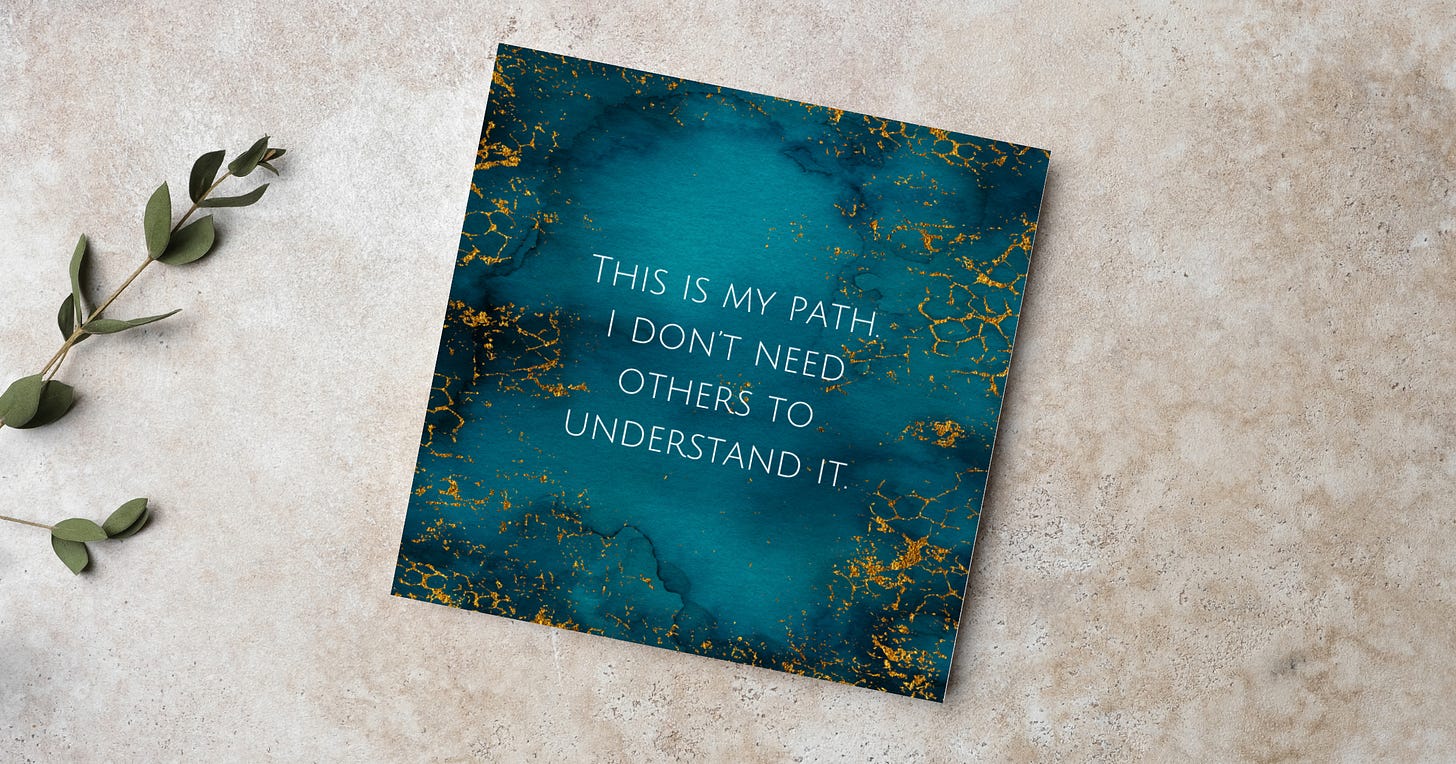 A card from The Sovereign Success Oracle with the text 'This is my path. I don’t need others to understand it.'