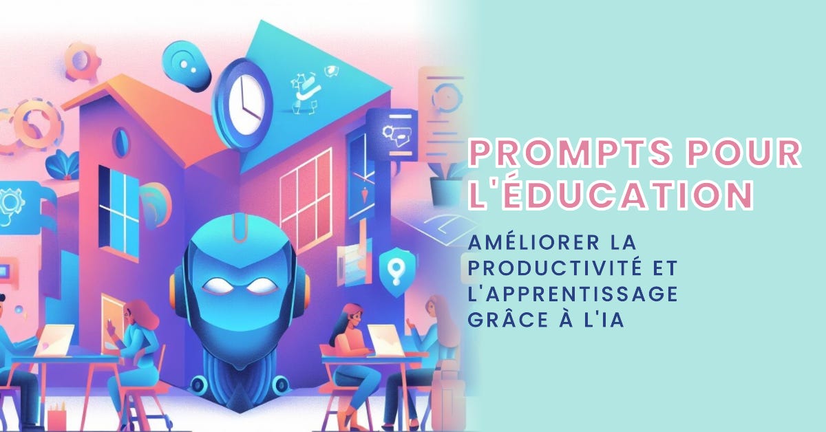Prompts pour l'éducation : Améliorer la productivité et l'apprentissage grâce à l'IA