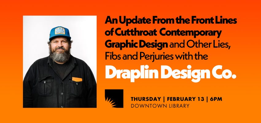 Banner image for An Update From the Front Lines of Cutthroat Contemporary Graphic Design: And Other Lies, Fibs, and Perjuries with the Draplin Design Co. event