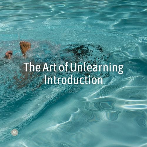 The Art of Unlearning Introduction a blog by Gary Thomas