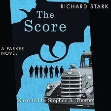 Amazon.com: The Score (Audible Audio Edition): Richard Stark, Stephen R.  Thorne, Blackstone Audio, Inc.: Audible Books & Originals