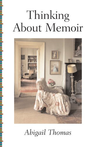 Thinking about memoir by Abigail Thomas