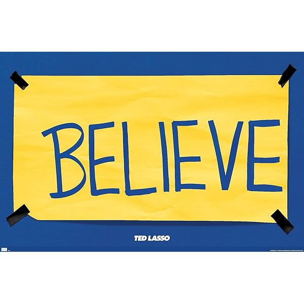 Amazon.com: Trends International Ted Lasso - Believe Wall Poster, 14.725" x  22.375", Premium Unframed Version : Everything Else