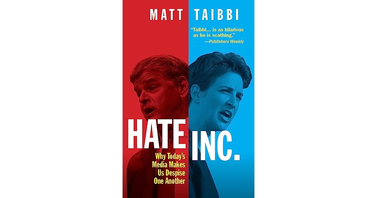 Book giveaway for HATE INC. - Why Today's Media Makes Us Despise One Another by Matt Taibbi Nov ...