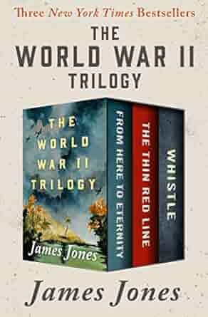 The book cover of The World War II Trilogy by James Jones features an image of the boxed set, including the titles From Here to Eternity, The Thin Red Line, and Whistle, set against a cream background with bold text highlighting the trilogy's significance as a collection of three New York Times bestsellers.