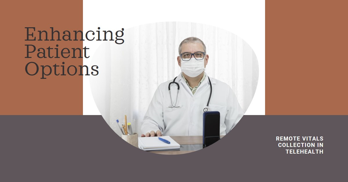 Using remote vitals collection to support telehealth providers and patients.  