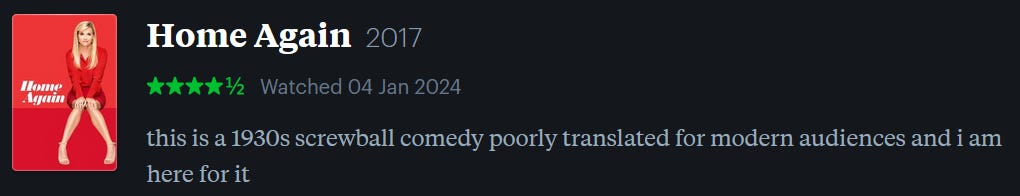 screenshot of LetterBoxd review of Home Again, watched January 4, 2024: this is a 1930s screwball comedy poorly translated for modern audiences and i am here for it