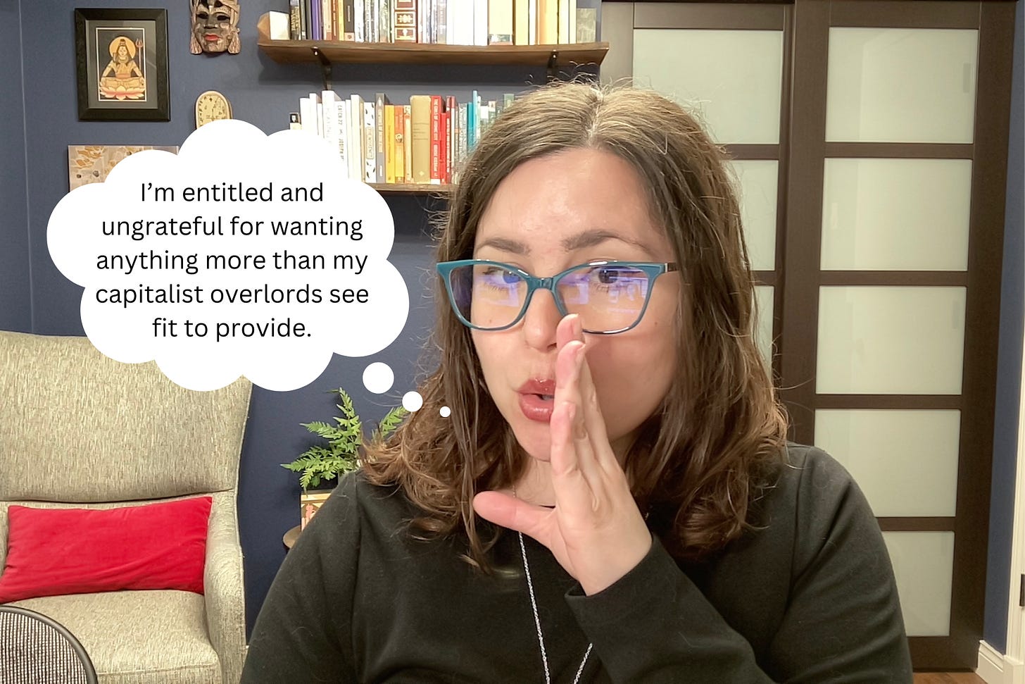 The author with her hand cupped around her mouth as if to whisper, with a word bubble reading, "I'm entitled and ungrateful for wanting anything more than my capitalist overlords see fit to provide."