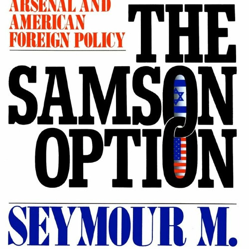 Stream _PDF_ The Samson Option: Israel's Nuclear Arsenal and American Foreign Policy ipad from mollieparker | Listen online for free on SoundCloud Stream _PDF_ The Samson Option: Israel's Nuclear Arsenal and American Foreign Policy ipad from mollieparker | Listen online for free on SoundCloud
