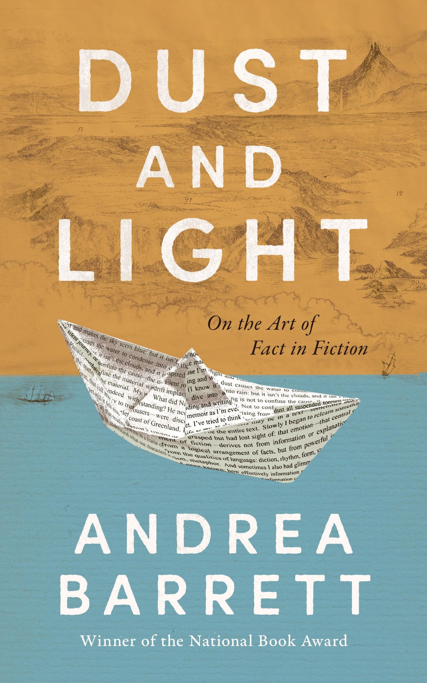 Dust and Light: On the Art of Fact in Fiction [Book]