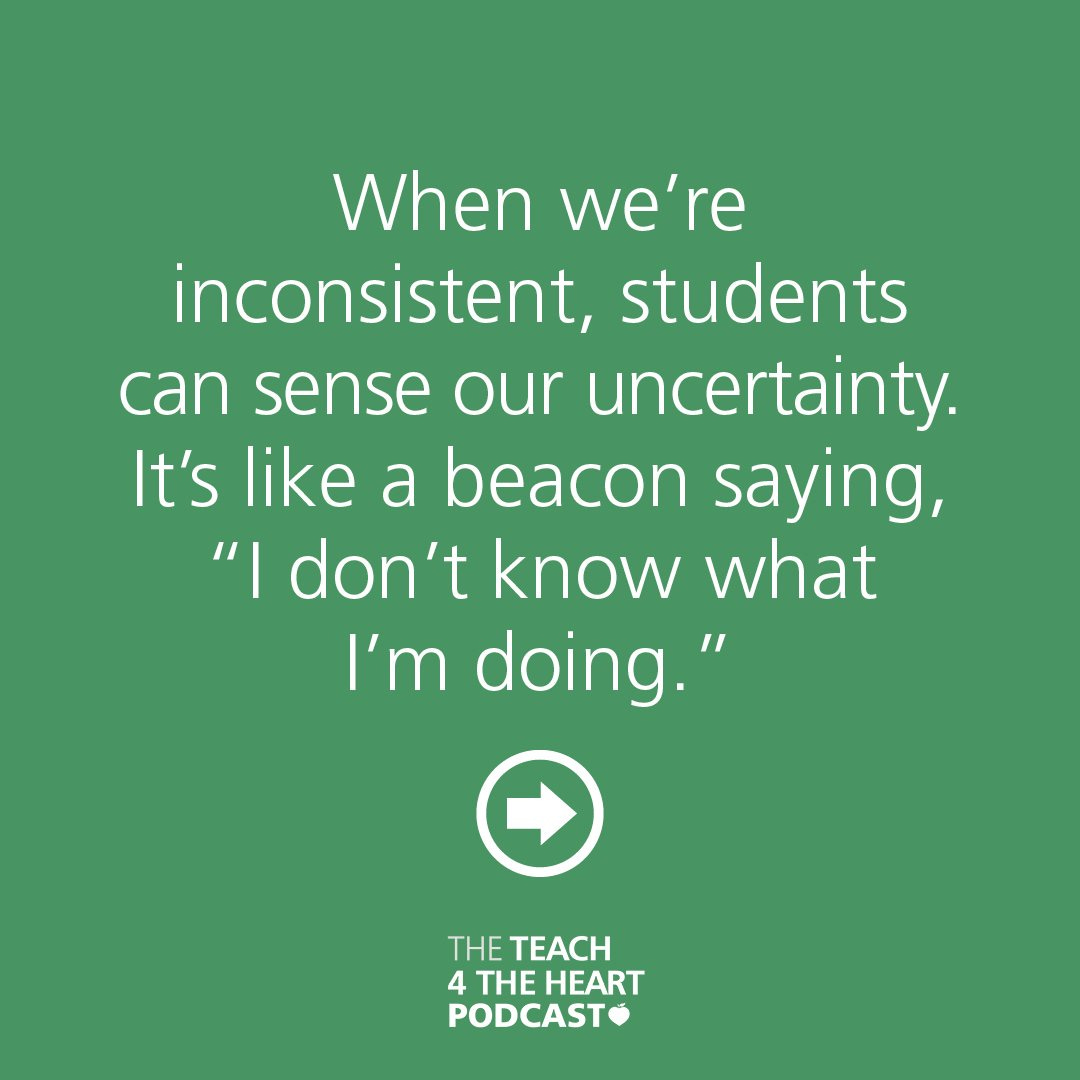 "When we're inconsistent, students can sese our uncertainty. It's like a beacon saying, "I don't know what I'm doing." white words on a green background