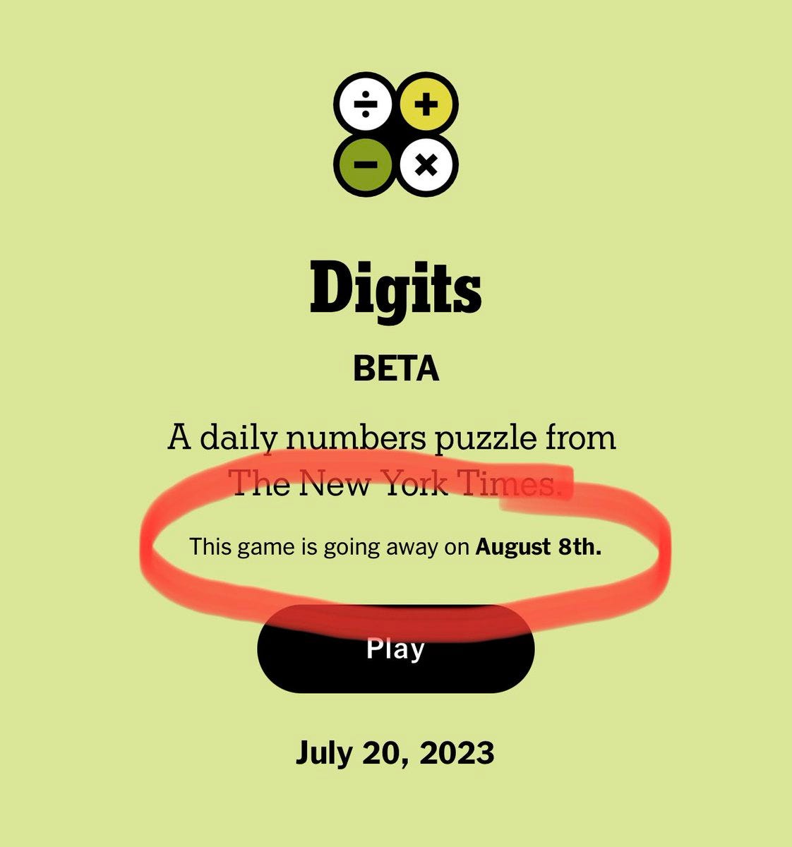 Loading screen for Digits game from The New York Times. "Digits, Beta, A daily numbers puzzle from The New York Times, This game is going away on August 8th, Play, July 20, 2023"