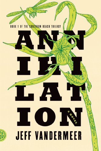 Annihilation: A Novel (The Southern Reach Trilogy Book 1) - Kindle edition  by VanderMeer, Jeff. Literature & Fiction Kindle eBooks @ Amazon.com.