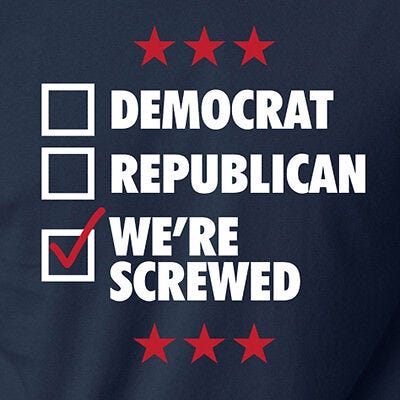 DEMOCRAT REPUBLICAN WE'RE SCREWED Funny Election Day Political Party  T-shirt | eBay