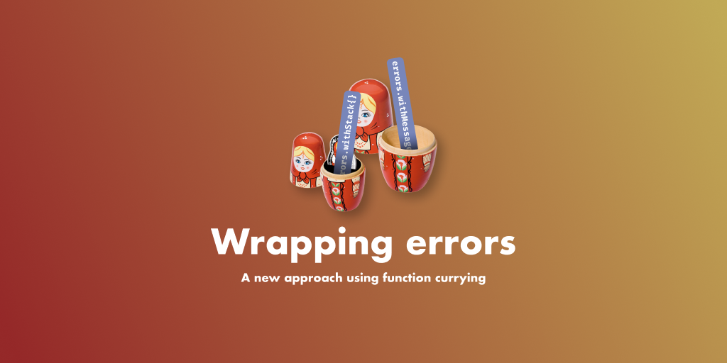Wrapping errors in Go: A new approach Wrapping errors in Go: A new approach