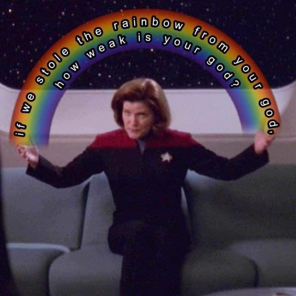 Star Trek character, seated on spaceship, with rainbow arching from hand to hand captioned "If we stole the rainbow from your god, how weak is your god?"