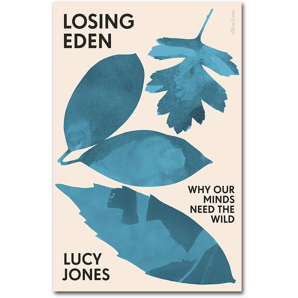 Losing Eden: Why Our Minds Need the Wild - Lucy Jones – Stokes Croft China  & PRSC Shop