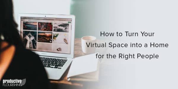 Woman on a laptop. Text overlay: How to Turn Your Virtual Space into a Home for the Right People