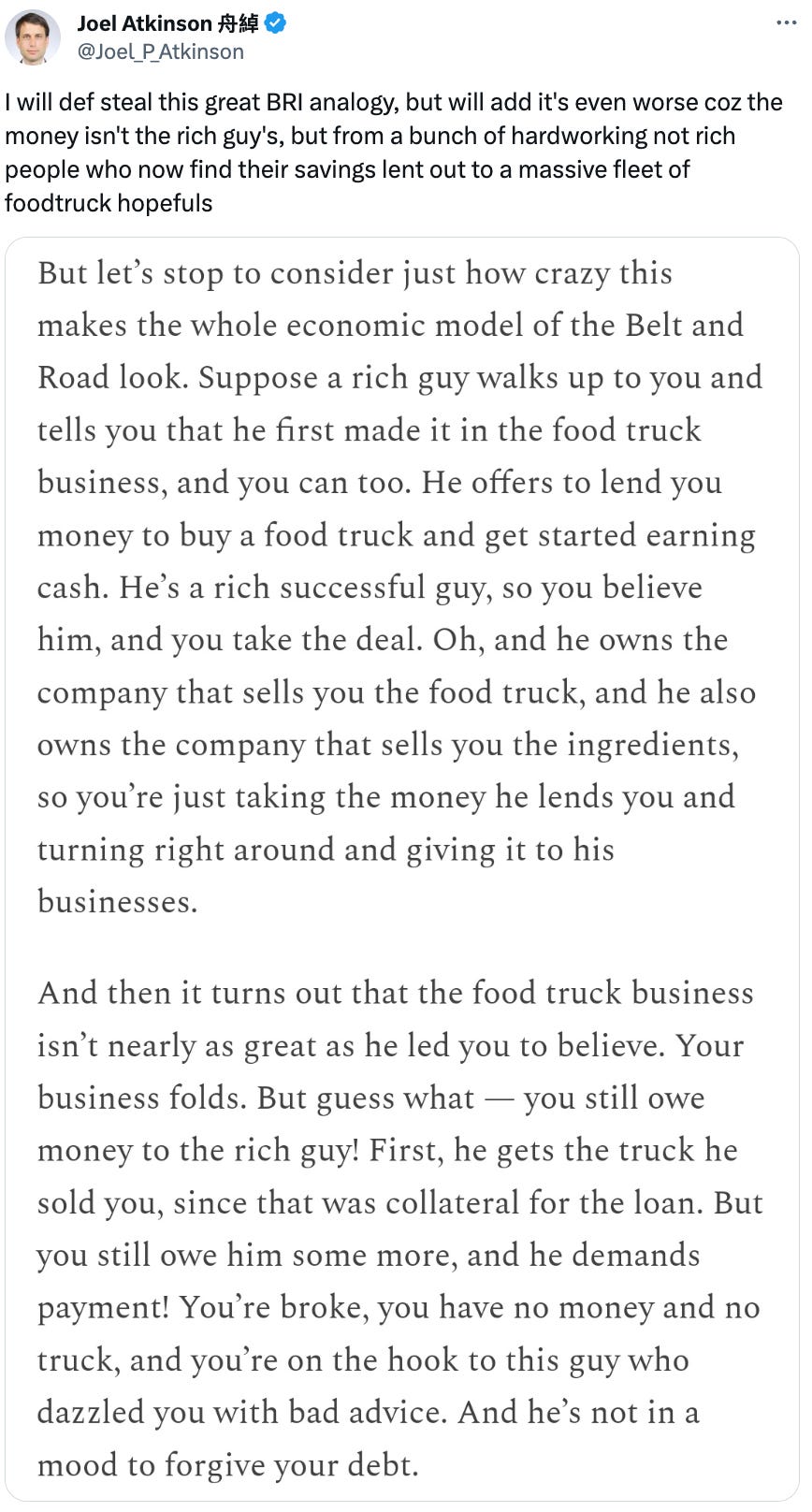 See new posts Conversation Joel Atkinson 舟綽 @Joel_P_Atkinson I will def steal this great BRI analogy, but will add it's even worse coz the money isn't the rich guy's, but from a bunch of hardworking not rich people who now find their savings lent out to a massive fleet of foodtruck hopefuls
