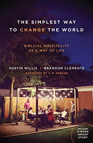 The Simplest Way to Change the World: Biblical Hospitality as a Way of Life by [Dustin Willis, Brandon Clements, J. D. Greear]