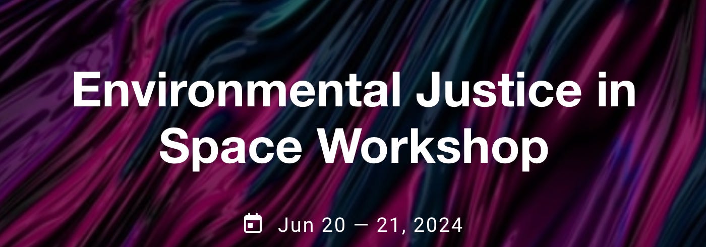 Banner reading: "Environmental Justice in Space Workshop, Jun 20-21, 2024"