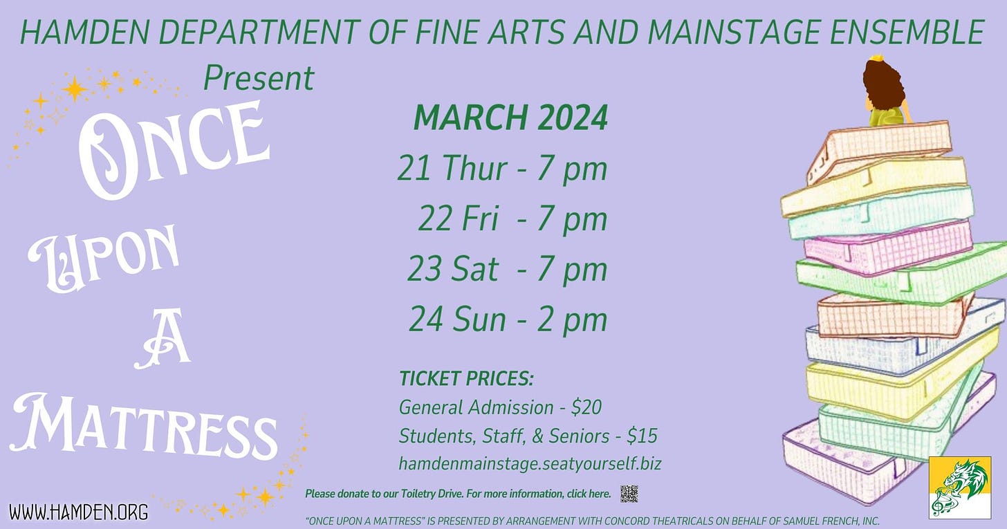 May be an image of bedroom and text that says 'HAMDEN DEPARTMENT OF FINE ARTS AND MAINSTAGE ENSEMBLE Present ONCE LIPON A MATTRESS MARCH 2024 21 Thur- 7 pm 22 Fri -7 pm 23 Sat -7 pm 24 Sun 2 pm TICKET PRICES: General Admission $20 Students, Staff, & Seniors $15 hamdenmainstage.seatyourself.biz our Toiletry Drive WWW.HAMDEN.ORG Please donate more nformation, PRESENTE YARRANGEMENT CONCORD THEATRICALSO FRENCH, NC.'