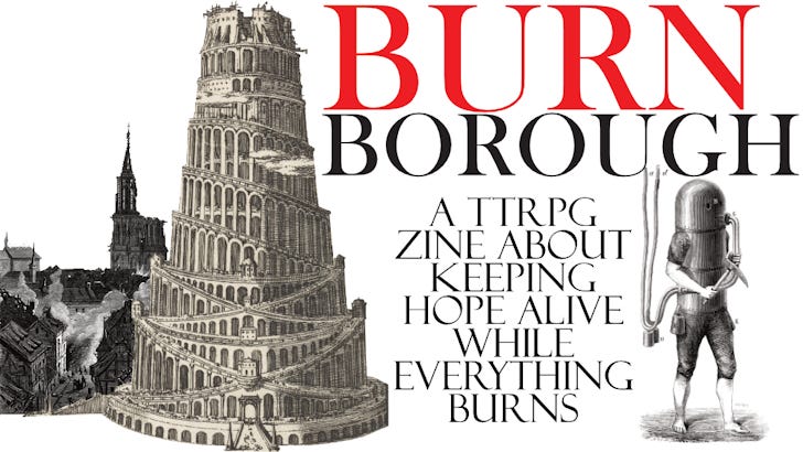 Burnborough banner and cover. "A TTRPG Zine about keeping hope alive while everything burns."