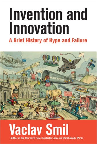 Invention and Innovation (A Brief History of Hype and Failure) by Vaclav Smil, 9780262048057