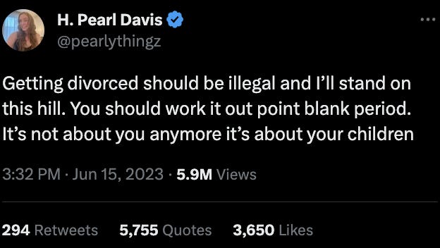 H. Pearl Davis tweet: “Getting divorced should be illegal and I’ll stand on this hill. You should work it out point blank period. It’s not about you anymore it’s about your children”
