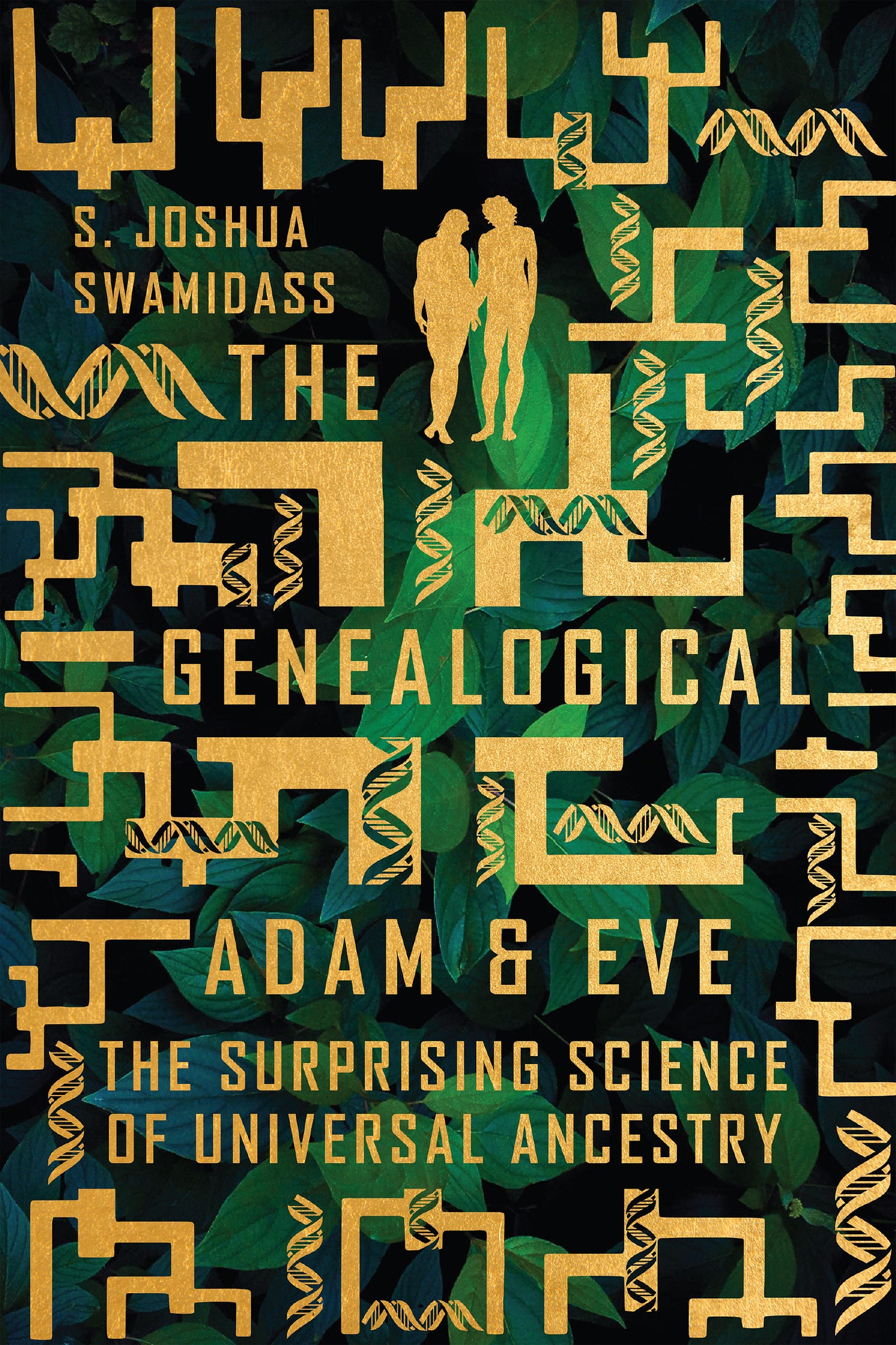 The Genealogical Adam and Eve: The Surprising Science of Universal Ancestry  by S. Joshua Swamidass | Goodreads